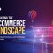 navigating the e commerce landscape trends best practices and strategies for success